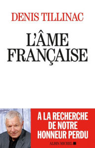 Title: L'Âme française: L'honneur retrouvé de notre idientité, Author: Denis Tillinac