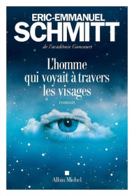 Title: L'Homme qui voyait à travers les visages, Author: Éric-Emmanuel Schmitt