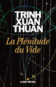 Title: La Plénitude du Vide, Author: Xuan Thuan Trinh