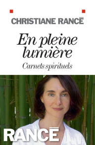 Title: En pleine lumière: Carnets spirituels, Author: Christiane Rancé