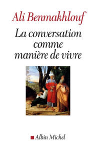 Title: La Conversation comme manière de vivre, Author: Ali Benmakhlouf