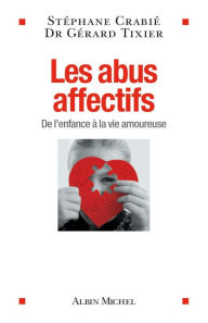 Title: Les Abus affectifs: De l'enfance à la vie amoureuse, Author: Stéphane Crabié