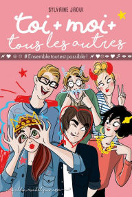 Title: Toi + moi + tous les autres - tome 2: #Ensembletoutestpossible!, Author: Sylvaine Jaoui