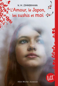 Title: L'Amour, le Japon, les sushis et moi, Author: N. M. Zimmermann