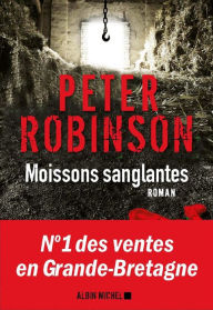 Title: Moissons sanglantes, Author: Peter Robinson