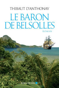 Title: Le Baron de Belsolles, Author: Thibaut d' Anthonay