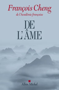 Title: De l'âme: Sept lettres à une amie, Author: François Cheng