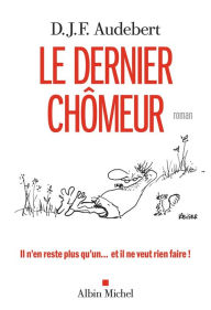 Title: Le Dernier Chômeur, Author: D. J. F. Audebert
