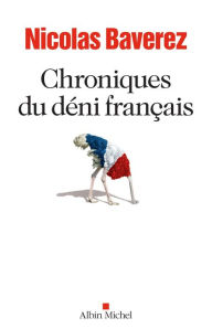 Title: Chroniques du déni français, Author: Nicolas Baverez