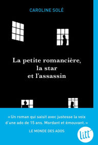 Title: La Petite Romancière la star et l'assassin, Author: Caroline Solé