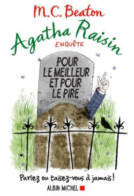 Title: Agatha Raisin enquête 5 - Pour le meilleur et pour le pire: Parlez ou taisez-vous à jamais !, Author: M. C. Beaton