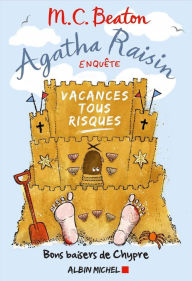 Title: Agatha Raisin enquête 6 - Vacances tous risques: Bons baisers de Chypre, Author: M. C. Beaton