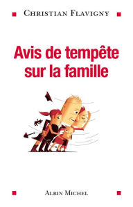 Title: Avis de tempête sur la famille, Author: Christian Flavigny
