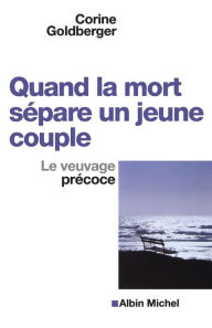 Title: Quand la mort sépare un jeune couple: Le veuvage précoce, Author: Corine Golberger