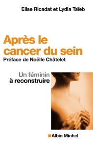 Title: Après le cancer du sein: Un féminin à reconstruire, Author: Elise Ricadat