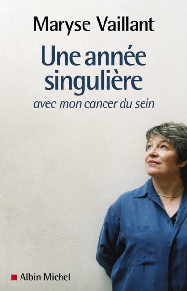 Une année singulière: Avec mon cancer du sein