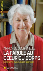 Title: La Parole au coeur du corps: Entretiens avec Jean Mouttapa, Author: Annick de Souzenelle