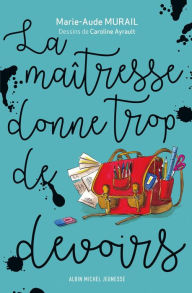 Title: La Maîtresse donne trop de devoirs, Author: Marie-Aude Murail