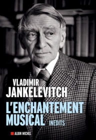 Title: L'Enchantement musical: Ecrits 1929-1983, Author: Vladimir Jankélévitch