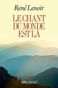 Title: Le Chant du monde est là, Author: René Lenoir