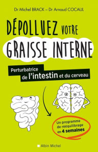 Title: Dépolluez votre graisse interne: Perturbatrice de l intestin et du cerveau, Author: Docteur Michel Brack