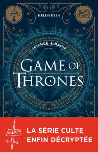 Title: Science & magie dans Game of Thrones, Author: Helen Keen