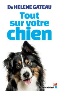 Title: Tout sur votre chien, Author: Hélène Gateau