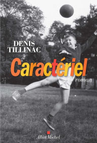 Title: Caractériel, Author: Denis Tillinac