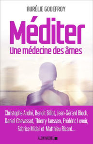 Title: Méditer: Une médecine des âmes, Author: Aurélie Godefroy