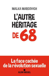 Title: L'Autre héritage de 68: La face cachée de la révolution sexuelle, Author: Malka Markovich