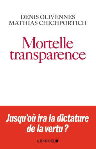 Title: Mortelle Transparence, Author: Denis Olivennes