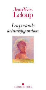Title: Les Portes de la transfiguration, Author: Jean-Yves Leloup
