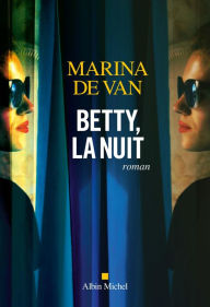 Title: Betty, la nuit, Author: Marina De Van