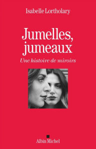 Title: Jumelles jumeaux: Une histoire de miroirs, Author: Isabelle Lortholary