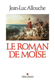 Title: Le Roman de Moïse, Author: Jean-Luc Allouche