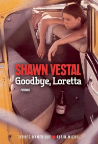 Title: Goodbye Loretta, Author: Shawn Vestal