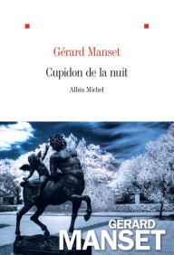 Title: Cupidon de la nuit, Author: Gérard Manset