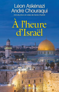Title: À l'heure d'Israël: Introduction et notes de Denis Charbit, Author: Léon Askénazi