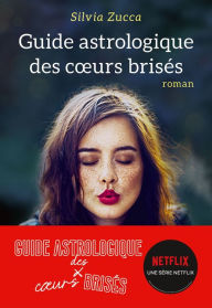 Title: Guide astrologique des coeurs brisés, Author: Silvia Zucca