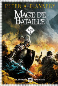 Title: Mage de bataille - tome 1, Author: Peter A. Flannery
