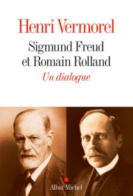 Title: Sigmund Freud et Romain Rolland: Un dialogue 1923-1936, Author: Henri Vermorel