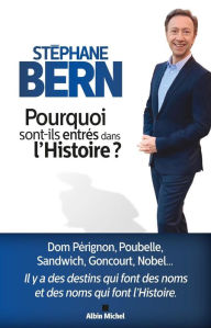 Title: Pourquoi sont-ils entrés dans l'Histoire ?, Author: Stéphane Bern