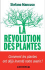 La Révolution des plantes: Comment les plantes ont déjà inventé notre avenir