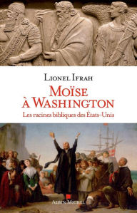 Title: Moïse à Washington: Les racines bibliques des Etats-Unis, Author: Lionel Ifrah