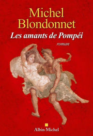 Title: Les Amants de Pompéi, Author: Michel Blondonnet