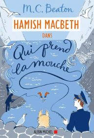 Title: Hamish Macbeth 1 - Qui prend la mouche, Author: M. C. Beaton