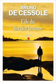 Title: L'Ile du dernier homme, Author: Bruno de Cessole