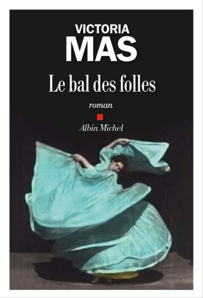 Le Bal des folles: Prix Renaudot des Lycéens 2019