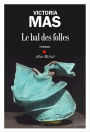 Le Bal des folles: Prix Renaudot des Lycéens 2019
