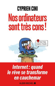 Title: Nos ordinateurs sont très cons !, Author: Cyprien Cini